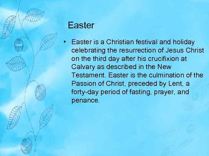 Easter • Easter is a Christian festival and holiday celebrating the resurrection of Jesus