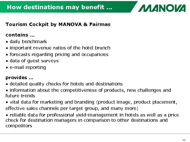 How destinations may benefit … Tourism Cockpit by MANOVA & Fairmas contains … •