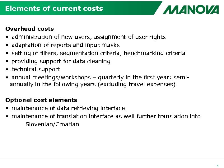 Elements of current costs Overhead costs • administration of new users, assignment of user