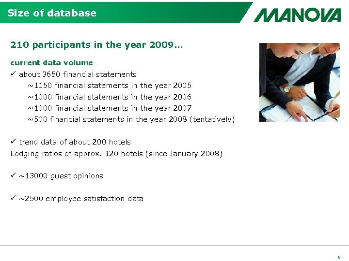 Size of database 210 participants in the year 2009… current data volume ü about