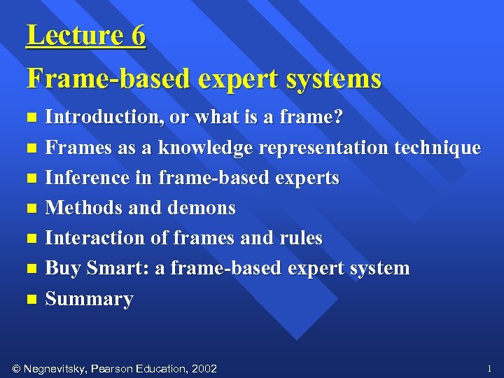 Lecture 6 Frame-based expert systems Introduction, or what is a frame? n Frames as