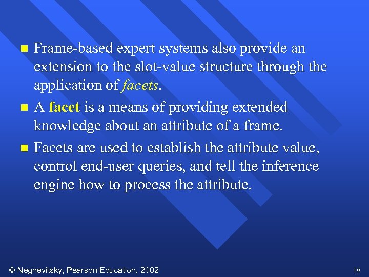 Frame-based expert systems also provide an extension to the slot-value structure through the application