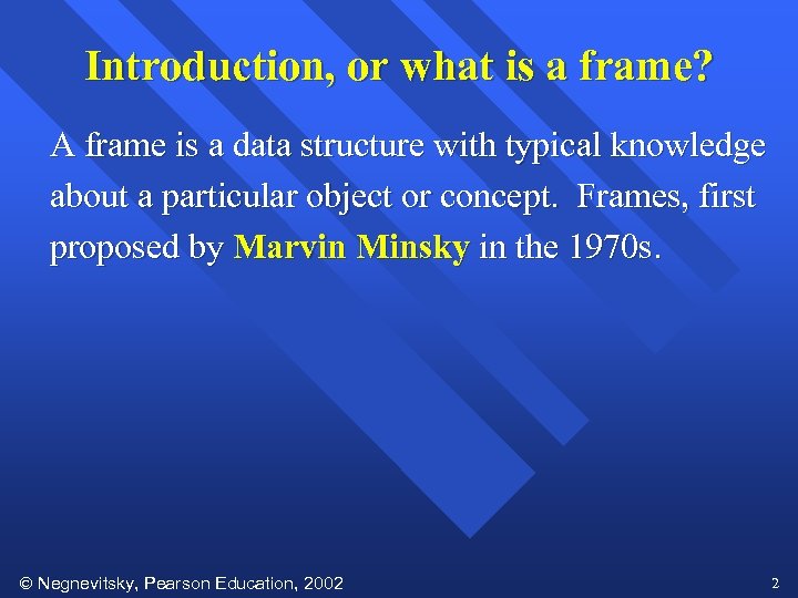 Introduction, or what is a frame? A frame is a data structure with typical