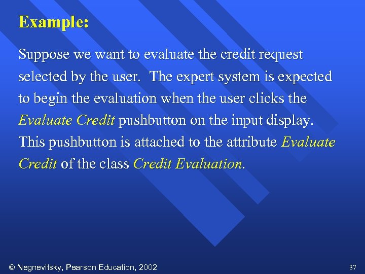 Example: Suppose we want to evaluate the credit request selected by the user. The