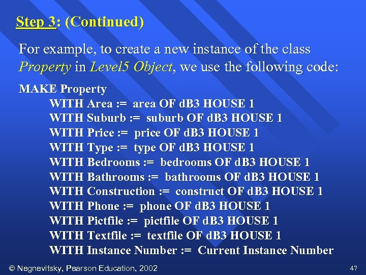 Step 3: (Continued) For example, to create a new instance of the class Property