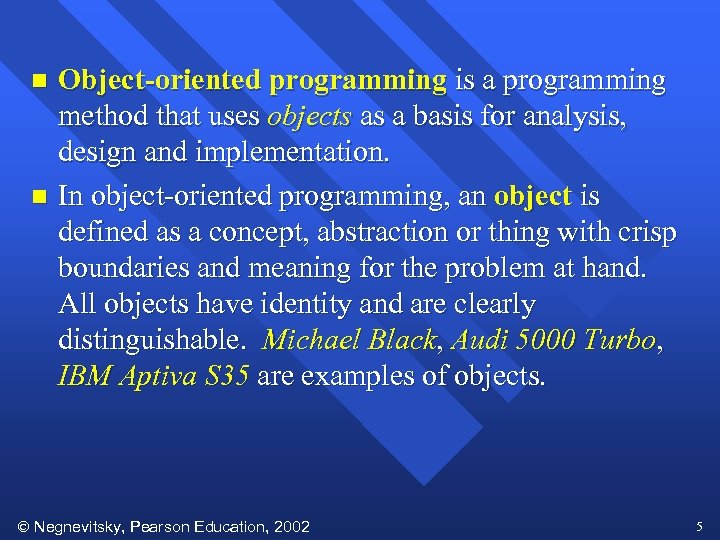 Object-oriented programming is a programming method that uses objects as a basis for analysis,