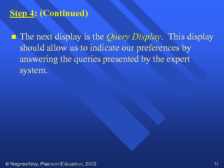 Step 4: (Continued) n The next display is the Query Display. This display should