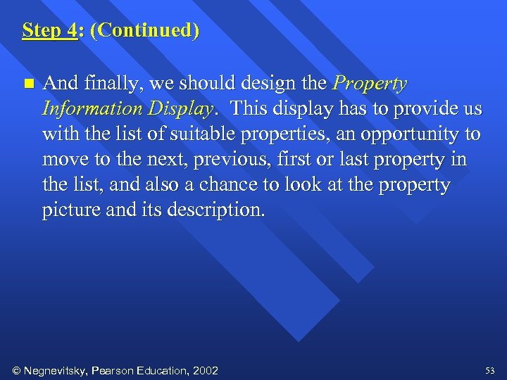 Step 4: (Continued) n And finally, we should design the Property Information Display. This