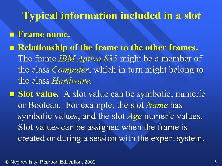 Typical information included in a slot Frame name. n Relationship of the frame to