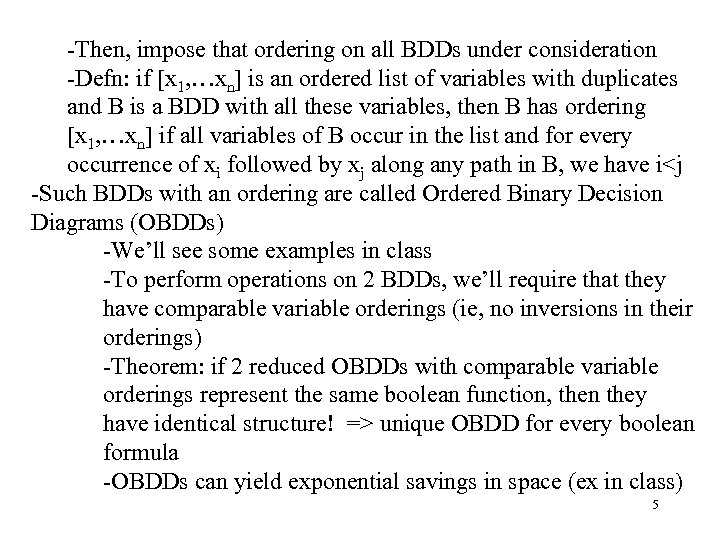 -Then, impose that ordering on all BDDs under consideration -Defn: if [x 1, …xn]