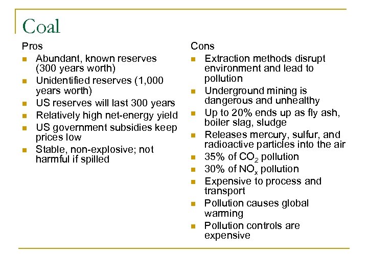 Coal Pros n Abundant, known reserves (300 years worth) n Unidentified reserves (1, 000