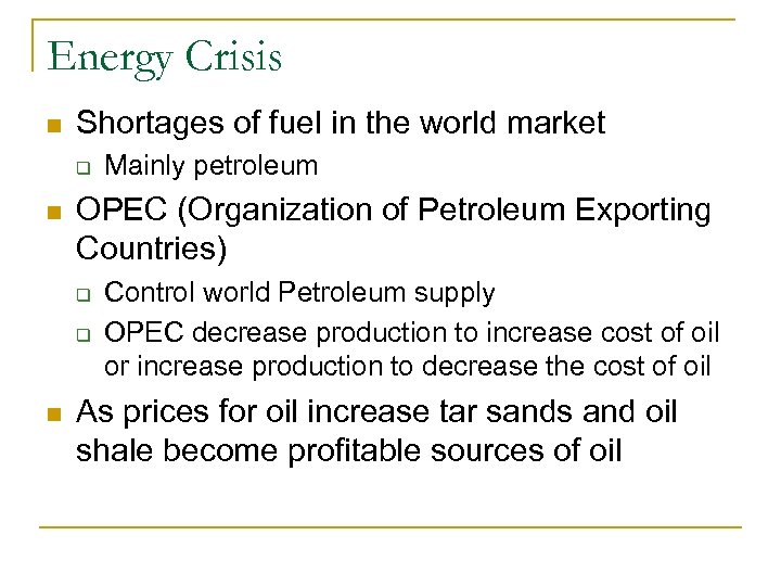 Energy Crisis n Shortages of fuel in the world market q n OPEC (Organization