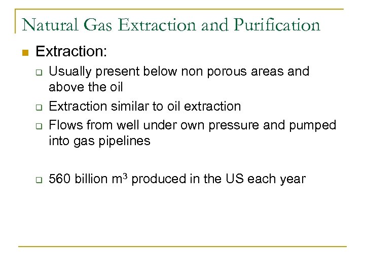 Natural Gas Extraction and Purification n Extraction: q q Usually present below non porous