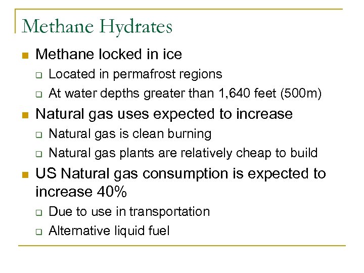 Methane Hydrates n Methane locked in ice q q n Natural gas uses expected