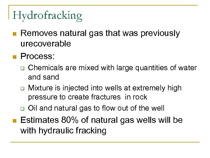 Hydrofracking n n Removes natural gas that was previously urecoverable Process: q q q