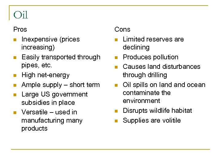 Oil Pros n Inexpensive (prices increasing) n Easily transported through pipes, etc. n High