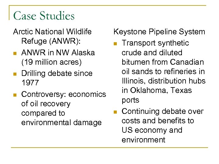 Case Studies Arctic National Wildlife Keystone Pipeline System Refuge (ANWR): n Transport synthetic crude