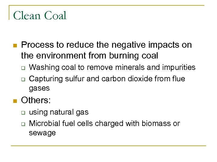 Clean Coal n Process to reduce the negative impacts on the environment from burning