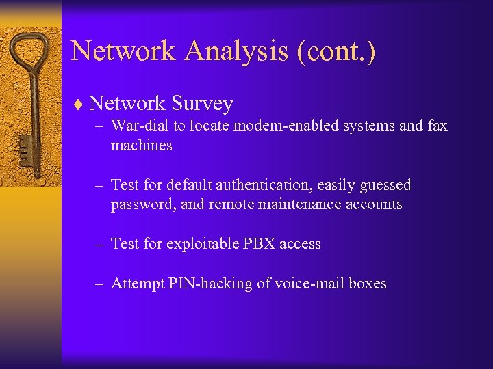 Network Analysis (cont. ) ¨ Network Survey – War-dial to locate modem-enabled systems and