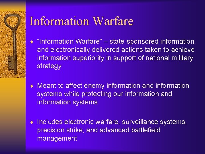Information Warfare ¨ “Information Warfare” – state-sponsored information and electronically delivered actions taken to