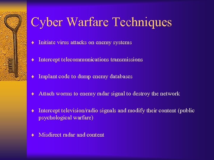 Cyber Warfare Techniques ¨ Initiate virus attacks on enemy systems ¨ Intercept telecommunications transmissions