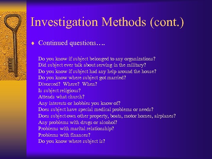 Investigation Methods (cont. ) ¨ Continued questions…. Do you know if subject belonged to
