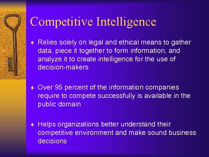 Competitive Intelligence ¨ Relies solely on legal and ethical means to gather data, piece