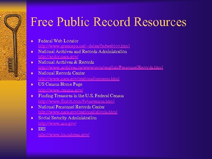 Free Public Record Resources ¨ ¨ ¨ ¨ ¨ Federal Web Locator http: //www.