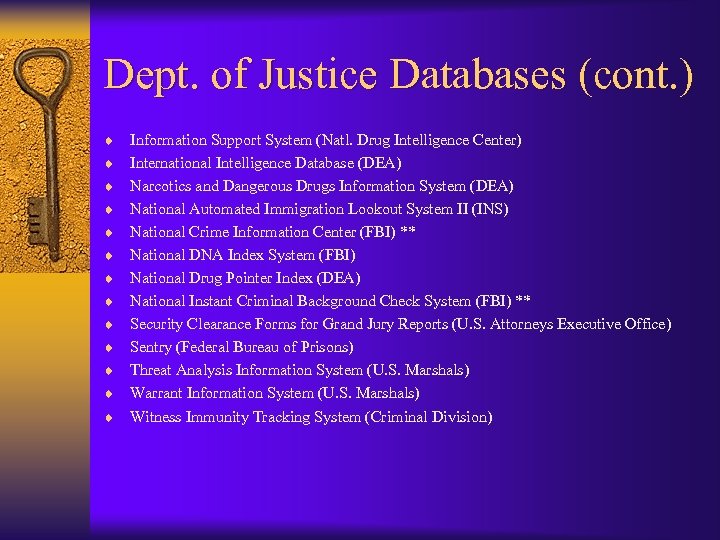 Dept. of Justice Databases (cont. ) ¨ ¨ ¨ ¨ Information Support System (Natl.