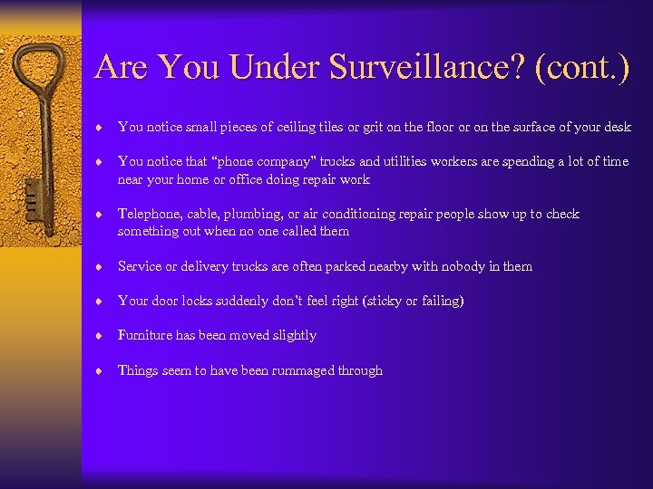 Are You Under Surveillance? (cont. ) ¨ You notice small pieces of ceiling tiles