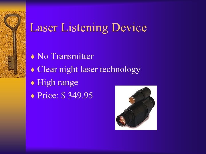 Laser Listening Device ¨ No Transmitter ¨ Clear night laser technology ¨ High range