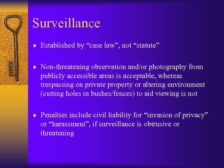 Surveillance ¨ Established by “case law”, not “statute” ¨ Non-threatening observation and/or photography from