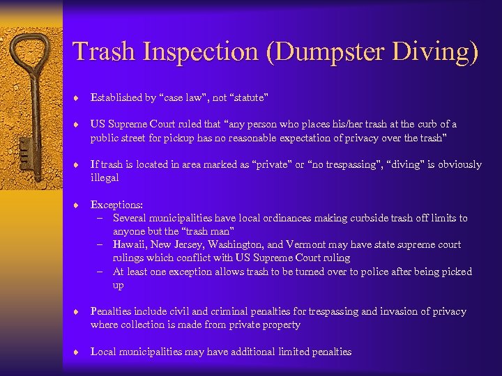 Trash Inspection (Dumpster Diving) ¨ Established by “case law”, not “statute” ¨ US Supreme