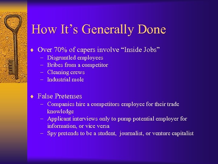 How It’s Generally Done ¨ Over 70% of capers involve “Inside Jobs” – –