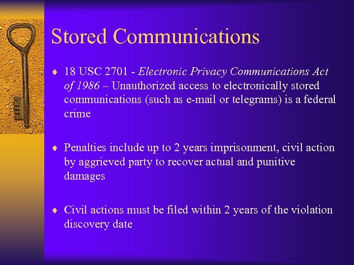 Stored Communications ¨ 18 USC 2701 - Electronic Privacy Communications Act of 1986 –