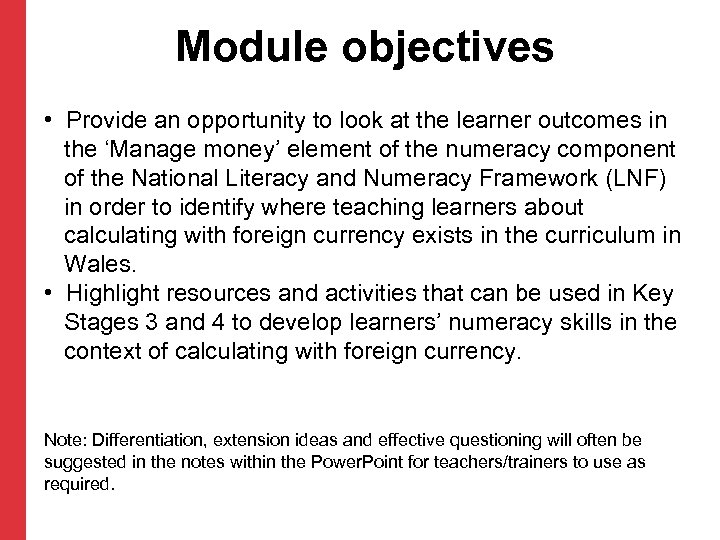 Module objectives • Provide an opportunity to look at the learner outcomes in the