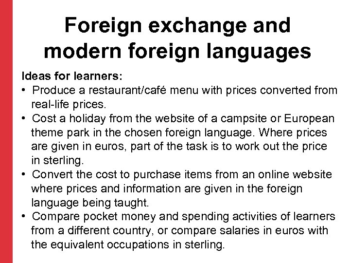 Foreign exchange and modern foreign languages Ideas for learners: • Produce a restaurant/café menu