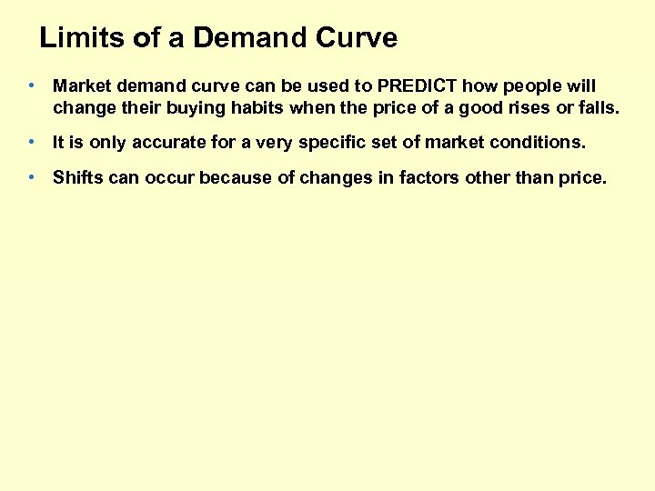 Limits of a Demand Curve • Market demand curve can be used to PREDICT