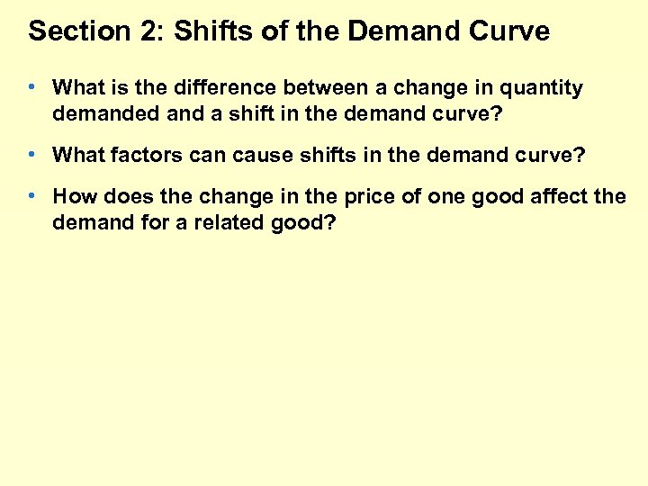 Section 2: Shifts of the Demand Curve • What is the difference between a