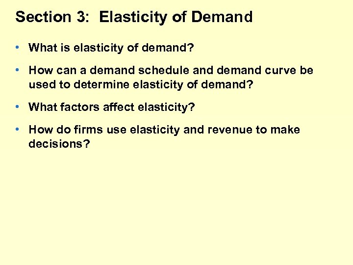 Section 3: Elasticity of Demand • What is elasticity of demand? • How can