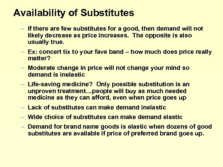 Availability of Substitutes – If there are few substitutes for a good, then demand