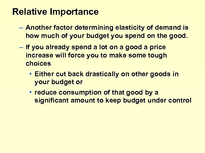 Relative Importance – Another factor determining elasticity of demand is how much of your