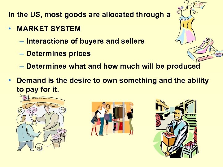 In the US, most goods are allocated through a • MARKET SYSTEM – Interactions