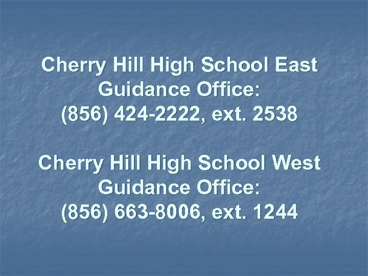 Cherry Hill High School East Guidance Office: (856) 424 -2222, ext. 2538 Cherry Hill