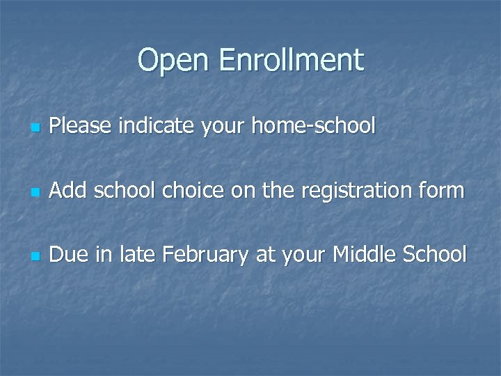 Open Enrollment n Please indicate your home-school n Add school choice on the registration