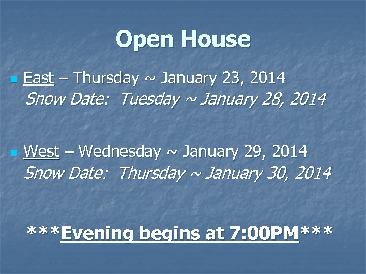 Open House n East – Thursday ~ January 23, 2014 Snow Date: Tuesday ~