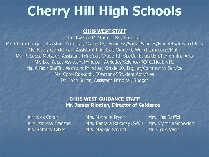 Cherry Hill High Schools CHHS WEST STAFF Dr. Kwame R. Morton, Sr. , Principal