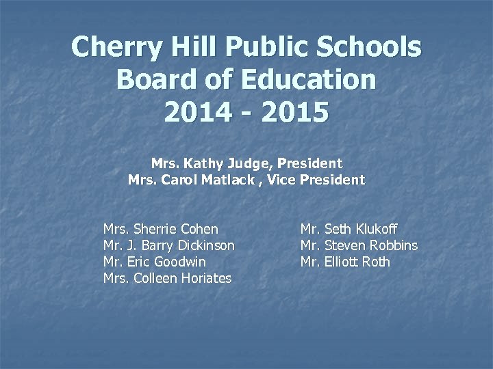 Cherry Hill Public Schools Board of Education 2014 - 2015 Mrs. Kathy Judge, President