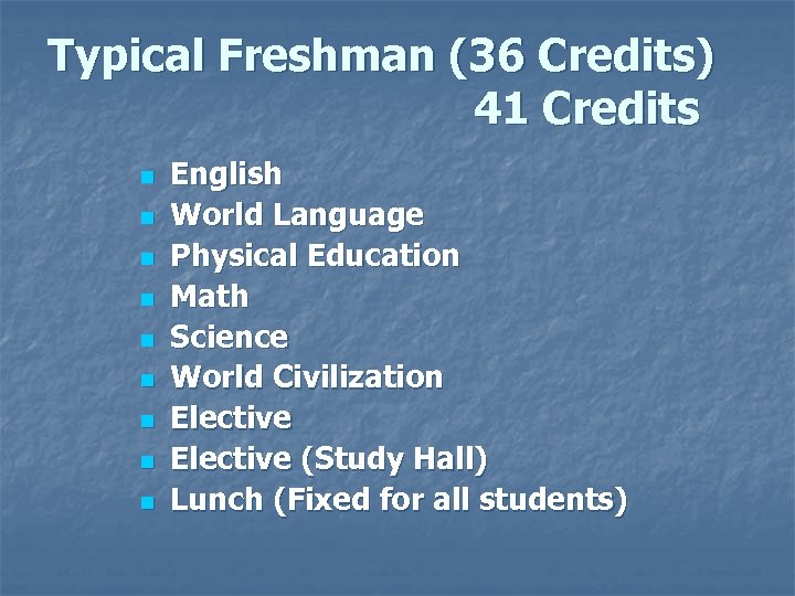 Typical Freshman (36 Credits) 41 Credits n n n n n English World Language