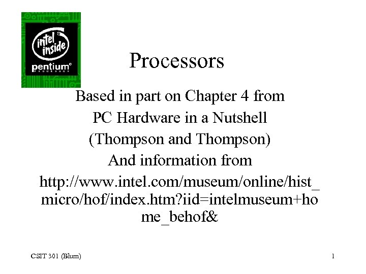 Processors Based in part on Chapter 4 from PC Hardware in a Nutshell (Thompson